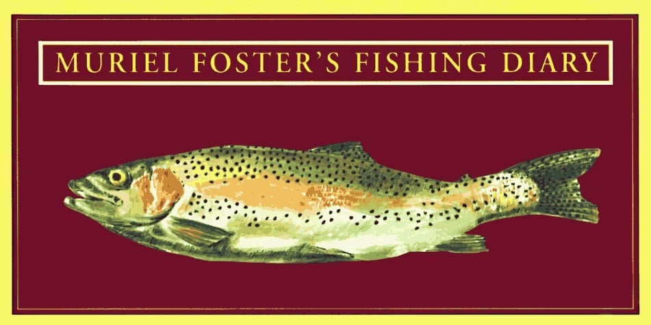 Muriel Foster’s Fishing Diary