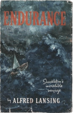 Endurance: Shackleton’s Incredible Voyage by Alfred Lansing