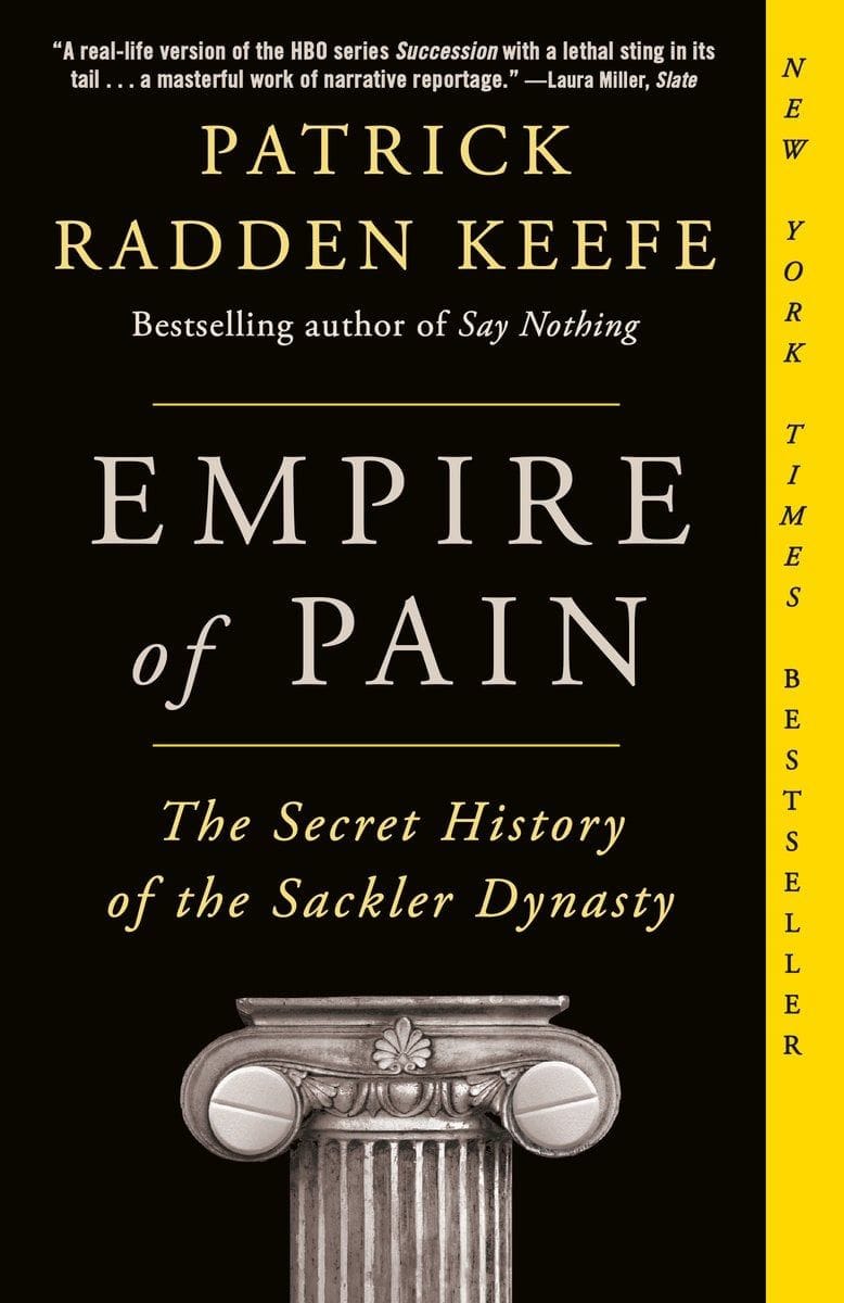 Empire of Pain: The Secret History of the Sackler Dynasty (Patrick Radden Keefe)