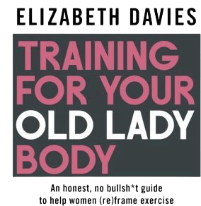 Training For Your Old Lady Body