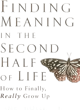 finding meaning in the second half of life james hollis