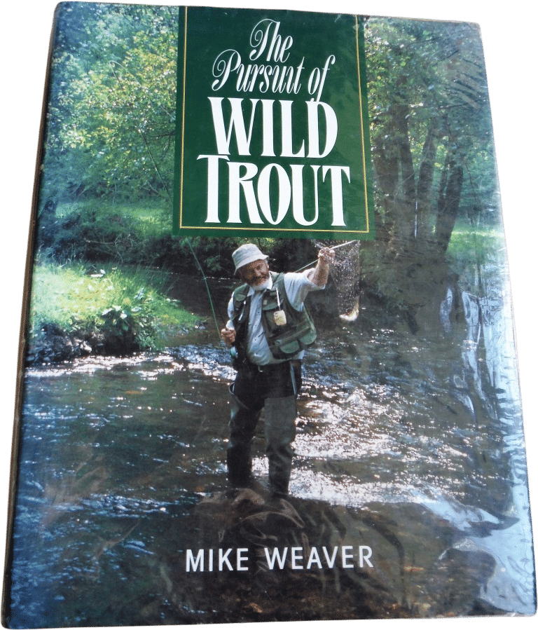 The Pursuit of Wild Trout - Mike Weaver