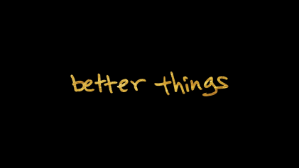 Better Things