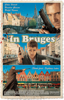 In Bruges. The best movie of all time. Objectively.
