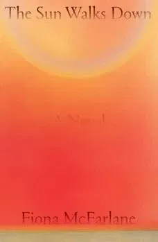 The Sun Walks Down - Fiona McFarlane