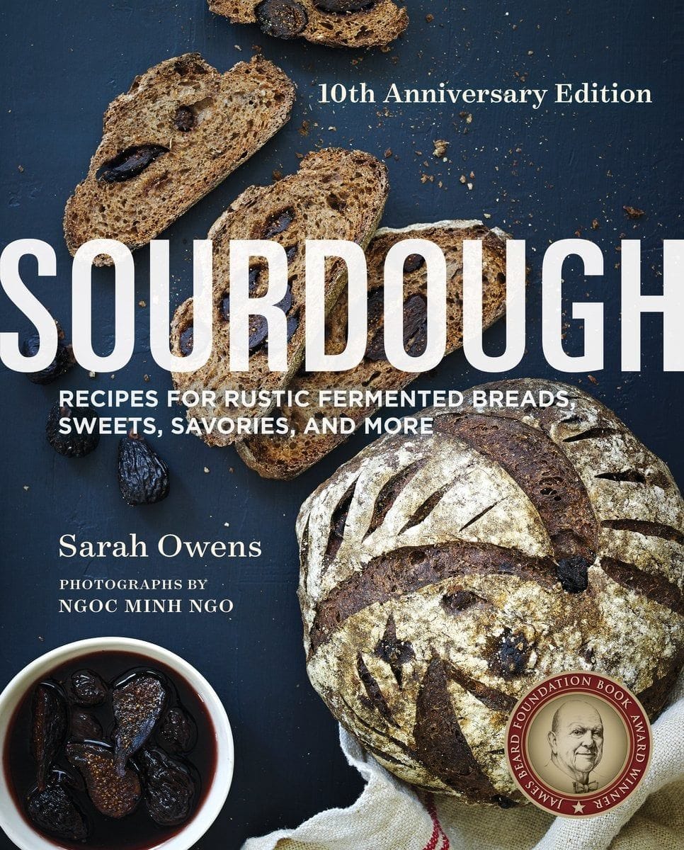 Sourdough: Recipes for Rustic Fermented Breads, Sweets, Savories, and More (Sarah Owens)