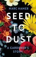 Seed to Dust by Marc Hamer