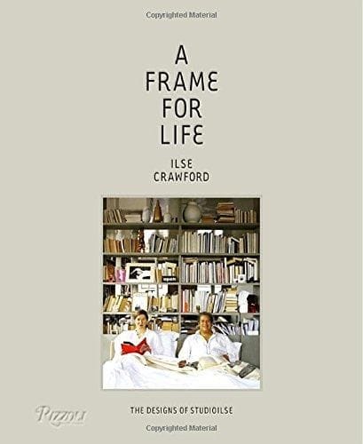 Ilse Crawford - A Frame for Life