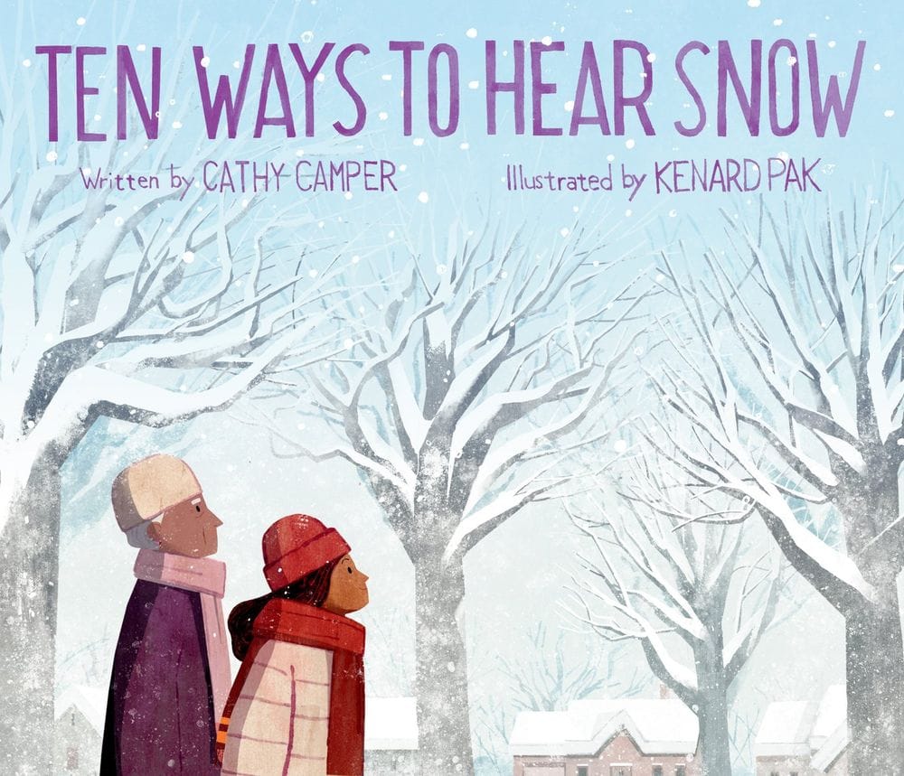 Ten Ways to Hear Snow by Cathy Camper and Kenard Pak