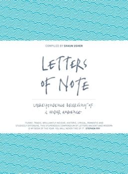 Letters of Note: An Eclectic Collection - Shaun Usher