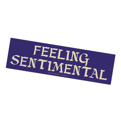 "Feeling Sentimental" Bumper Sticker