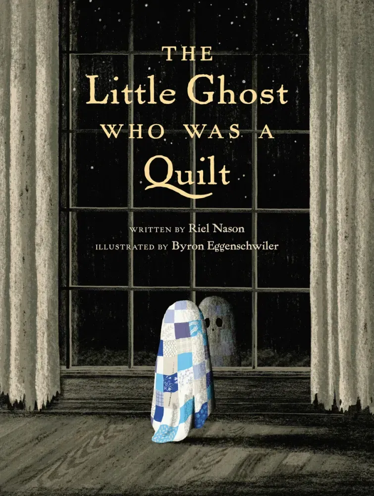 The Little Ghost Who Was a Quilt by Riel Nason and Byron Eggenschwiler