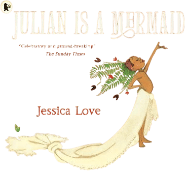 Julian Is a Mermaid (Jessica Love)