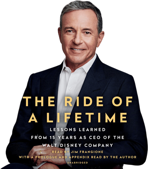 The Ride of a Lifetime: Lessons Learned from 15 Years as CEO of the Walt Disney Company