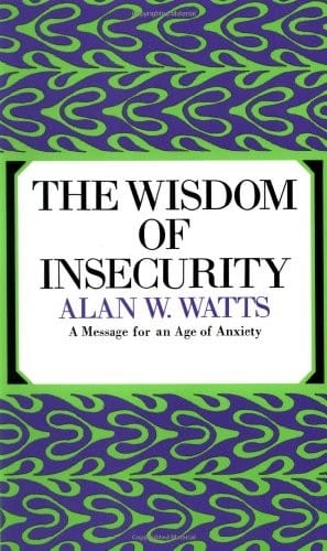 The Wisdom of Insecurity by Alan Watts (1951)